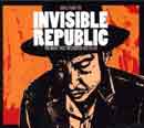 Songs From The Invisible Republic .